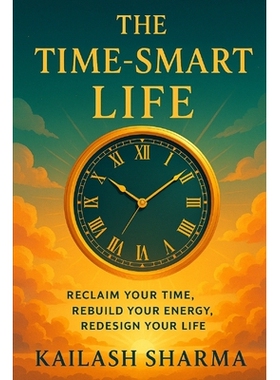 预订 The Time-Smart Life: Reclaim Your Time: 9798278596011