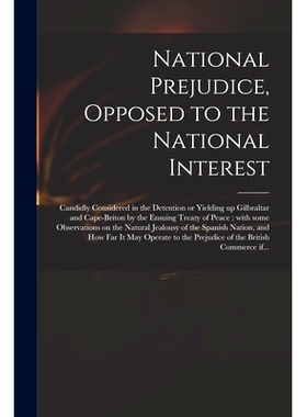 预订 National Prejudice, Opposed to the National Interest [microform]: Candidly Considered in the Detention or Yielding