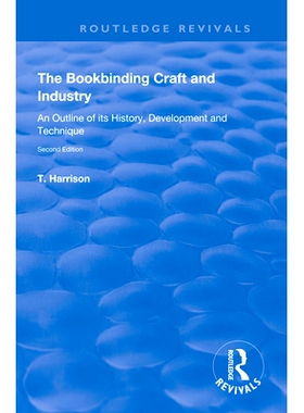 预订 The Bookbinding Craft and Industry: An Outline of Its History, Development and Technique: 9780367138974
