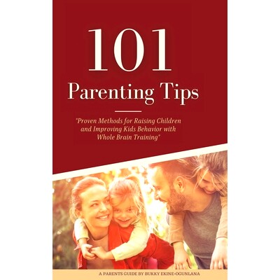 预订 101 Parenting Tips: Proven Methods for Raising Children and Improving Kids Behavior with Whole Brain Training: 9781