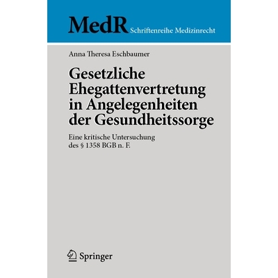 预订 Gesetzliche Ehegattenvertretung in Angelegenheiten der Gesundheitssorge: Eine kritische Untersuchung des § 1358 BG