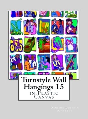 预订 Turnstyle Wall Hangings 15: in Plastic Canvas: 9781985587625