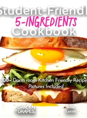 预订 Student-Friendly 5-Ingredient Cookbook: Elevate Your Dorm Room Dining - 5 Ingredients, 100+ Dorm room Kitchen Frien