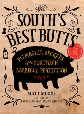 预订 South’s Best Butts: Pitmaster Secrets for Southern Barbecue Perfection: 9780848751852