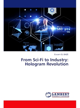 预订 From Sci-Fi to Industry: Hologram Revolution 从科幻到工业:全息图革命: 9786207473052