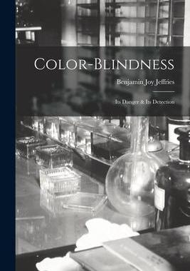 [预订]Color-Blindness: Its Danger & Its Detection 9781016507660