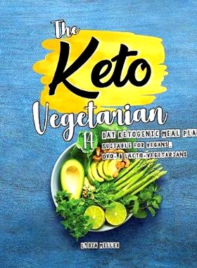 预订 The Keto Vegetarian: 14-Day Ketogenic Meal Plan Suitable for Vegans, Ovo- & Lacto-Vegetarians, 2nd Edition