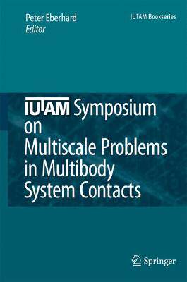 【预订】IUTAM Symposium on Multiscale Problems in Multibody System Contacts