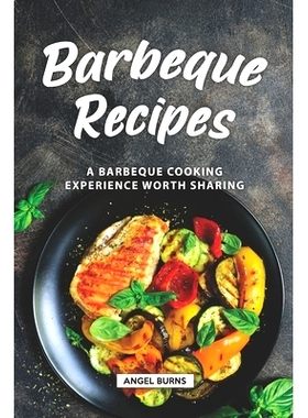 预订 Barbeque Recipes: A Barbeque Cooking Experience Worth Sharing: 9781688640108