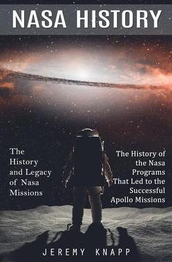 [预订]Nasa History: The History and Legacy of Nasa Missions (The History of the Nasa Programs That Led to  9781999452384