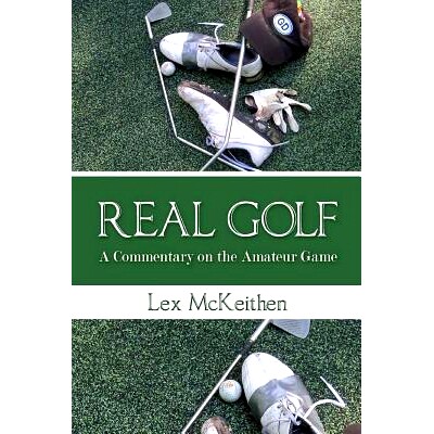 预订 REAL GOLF A Commentary On The Amateur Game: 9781484131138