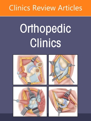 【预订】Education and Professional Development in Orthopedics, an Issue of Orthopedic Clinics, Volume 52-1