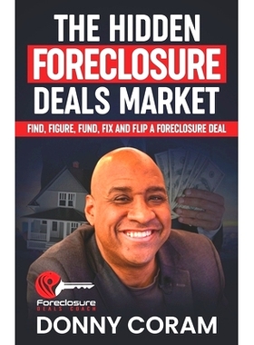 预订 The Hidden Foreclosure Deals Market: Find, Figure, Fund, Fix, and Flip a Foreclosure Deal: 9798873664504
