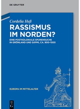 预订 Rassismus im Norden?: Eine postkoloniale Spurensuche in Grönland und Sápmi, ca. 900–1500: 9783111641812