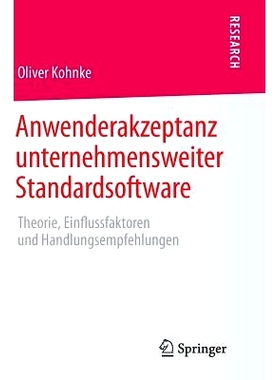 预订 Anwenderakzeptanz unternehmensweiter Standardsoftware: Theorie, Einflussfaktoren und Handlungsempfehlungen: 9783658