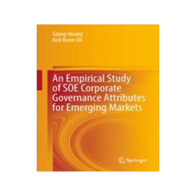 [预订]An Empirical Study of SOE Corporate Governance Attributes for Emerging Markets 9789819915040