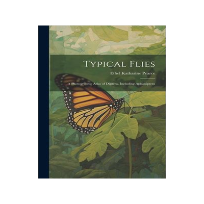 [预订]Typical Flies: A Photographic Atlas of Diptera, Including Aphaniptera 9781020399398
