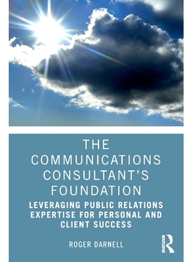 预订 The Communications Consultant’s Foundation: Leveraging Public Relations Expertise for Personal and Client Success