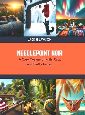 预订 Needlepoint Noir: A Cozy Mystery of Knits, Cats, and Crafty Crimes: 9798876088161