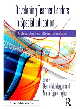 预订 Developing Teacher Leaders in Special Education: An Administrator’s Guide to Building Inclusive Schools 培养特殊教