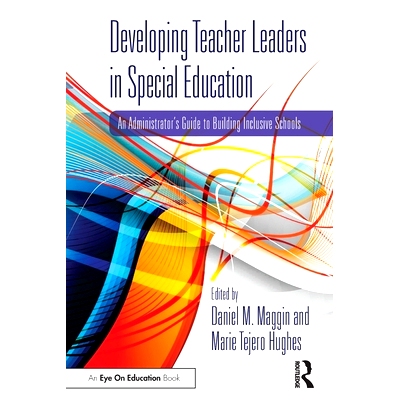 预订 Developing Teacher Leaders in Special Education: An Administrator’s Guide to Building Inclusive Schools 培养特殊教