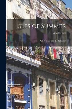 [预订]Isles of Summer; or, Nassau and the Bahamas 9781013371318