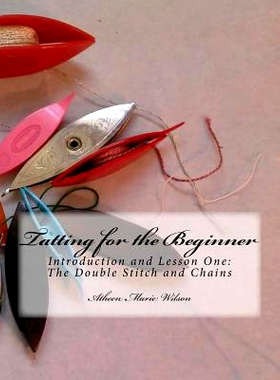 预订 Tatting for the Beginner: Introduction and Lesson One: 9781533018007