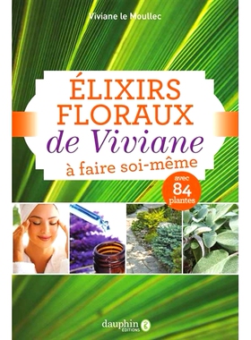预订 Elixirs floraux de Viviane : à faire soi-même Viviane 的花卉灵丹妙药：打造自我: 9782716317504
