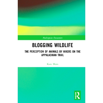 预订 Blogging Wildlife: The Perception of Animals by Hikers on the Appalachian Trail 博客野生动物：远足者对阿巴拉契亚小