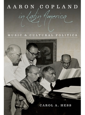 预订 Aaron Copland in Latin America: Music and Cultural Politics 亚伦·科普兰在拉丁美洲：音乐与文化政治: 9780252086953