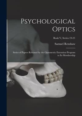 [预订]Psychological Optics: Series of Papers Released by the Optometric Extension Program to Its Membershi 9781014255099