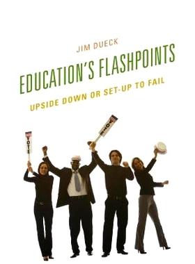 预订 Education’s Flashpoints: Upside Down or Set-Up to Fail 教育的闪光点：倒置或设置失败（精装）: 9781475813166