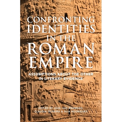 预订 Confronting Identities in the Roman Empire: Assumptions about the Other in Literary Evidence 面对罗马帝国的身份：文