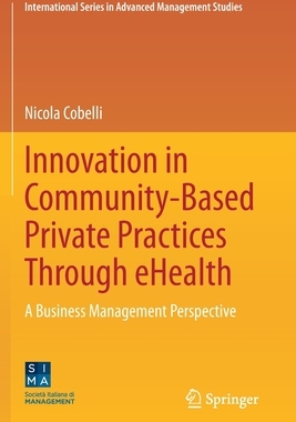 【预订】Innovation in Community-Based Private Practices Through Ehealth: A Business Management Perspective