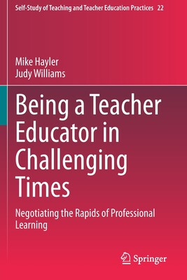 【预订】Being a Teacher Educator in Challenging Times