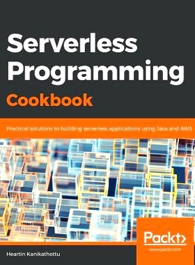 预订 Serverless Programming Cookbook 无服务器编程食谱: 9781788623797