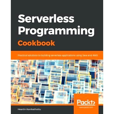 预订 Serverless Programming Cookbook 无服务器编程食谱: 9781788623797