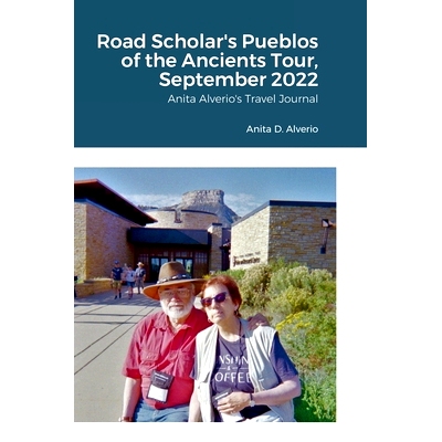 预订 Road Scholar’s Pueblos of the Ancients Tour, September 2022: Anita Alverio’s Travel Journal: 9781387426812