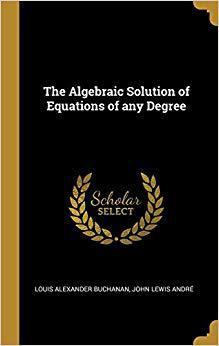 【预售】The Algebraic Solution of Equations of Any Degree