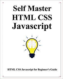 【预售】Self Master HTML CSS Javascript: HTML CSS Javascript Beginner Guide