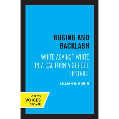 预订 Busing and Backlash: White against White in a California School District 公交车和反弹：加州学区的白人反对白人: 9780