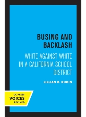 预订 Busing and Backlash: White against White in a California School District 公交车和反弹：加州学区的白人反对白人: 9780