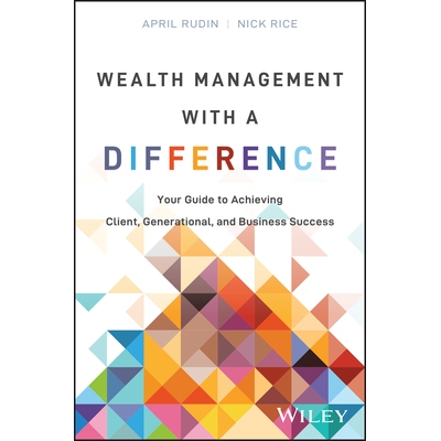 预订 Wealth Management With a Difference: Your Guide to Achieving Client, Generational, and Business Success 与众不同的