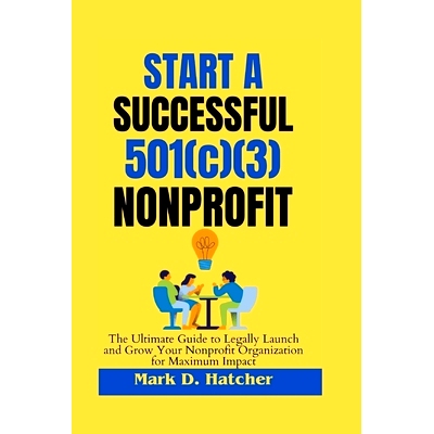 预订 Start a Successful 501(c)(3) Nonprofit: The ultimate guide to legally Launch and Grow Your Nonprofit Organization f