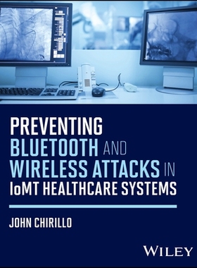 预订 Preventing Bluetooth And Wireless Attacks In Iomt Healthcare Systems *物联网*系统蓝牙与无线攻击的防范: 978139434941