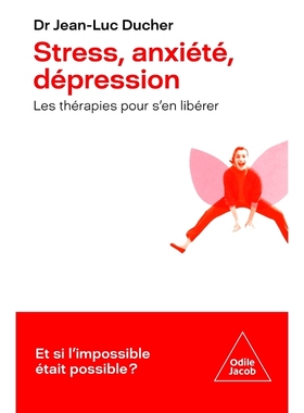 预订 Stress, anxiété, dépression : les thérapies pour s’en libérer : et si l’impossible était possible ? 压力、