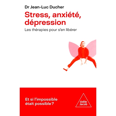 预订 Stress, anxiété, dépression : les thérapies pour s’en libérer : et si l’impossible était possible ? 压力、