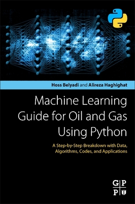 【预订】Machine Learning Guide for Oil and Gas Using Python: A Step-By-Step Breakdown with Data, Algorithms, Codes...