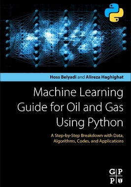 【预订】Machine Learning Guide for Oil and Gas Using Python: A Step-By-Step Breakdown with Data, Algorithms, Codes...