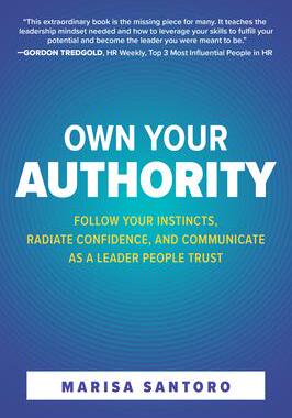 [预订]Own Your Authority: Follow Your Instincts, Radiate Confidence, and Communicate as a Leader People Tr 9781264258161